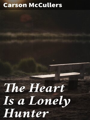 cover image of The Heart Is a Lonely Hunter